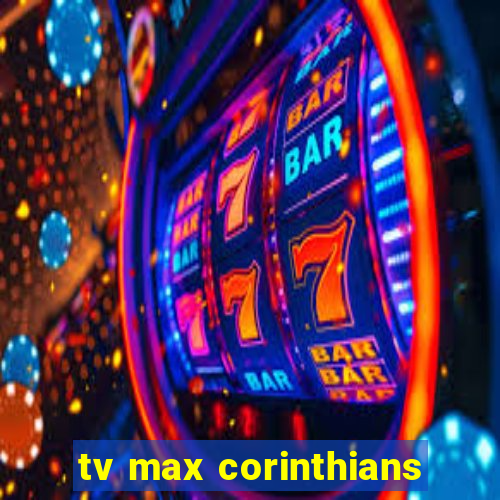 tv max corinthians